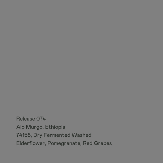 Release 074 - Alo Murgo, 74158 Dry Fermented Washed